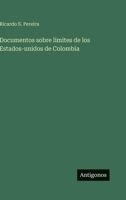 Documentos sobre limites de los Estados-unidos de Colombia 3368034901 Book Cover