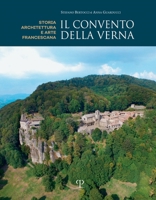 Il convento della Verna: Storia, architettura e arte francescana (Italian Edition) 8859624592 Book Cover