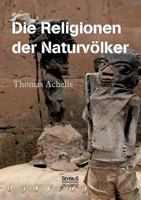 Religionen Der Naturvolker 3863476387 Book Cover