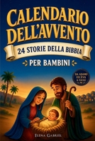 Il calendario dell'Avvento cristiano - 24 storie della bibbia per bambini: Da Adamo ed Eva a Gesù - La Bibbia per i bambini e tutta la famiglia - Da ... favola di Natale o da leggere in famiglia 3989293141 Book Cover