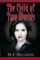 The Child of Two Worlds 1494314800 Book Cover