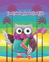 Fun Coloring Books For Kids: Fun Animals to Color for Early Childhood Learning, Preschool Plus Fun Activities for Kids! 1721903240 Book Cover