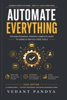 Automate Everything: The Complete AI Automation Playbook for Professionals, Freelancers, and Business Owners B0H3VJRQM9 Book Cover