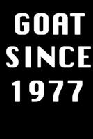 GOAT SINCE 1977 Notebook Birthday Gift: Lined Notebook / Journal Gift, 120 Pages, 6x9, Soft Cover, Matte Finish 1674071043 Book Cover