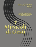 7 Miracoli di Gesù: 2020 (L'inizio di una vita spirituale, mentale e fisica completa) B08NZG26KR Book Cover