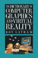 The Dictionary of Computer Graphics and Virtual Reality 0387944052 Book Cover