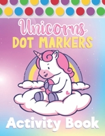 UNICORNS DOT MARKERS ACTIVITY BOOK: Marker Pens & Paint Daubers Coloring Book For Kids & Toddlers B091CJV34T Book Cover
