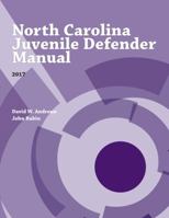 North Carolina Juvenile Defender Manual, 2017 1560119187 Book Cover