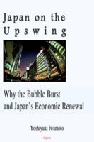 Japan On The Upswing: Why the Bubble Burst and Japan's Economic Renewal 0875864619 Book Cover