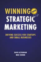 Winning with Strategic Marketing: Driving Success for Startups and Small Businesses 163742549X Book Cover