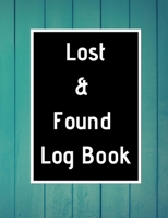 Lost & Found Log Book: Lost Property Template Record All Items And Money Found Handy Tracker To Keep Track Large 8,5X11 Paperback 167111826X Book Cover