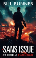 Sans Issue: Axel Blaze Thriller 6 (Axel Blaze Thrillers (French)) (French Edition) 1917652224 Book Cover