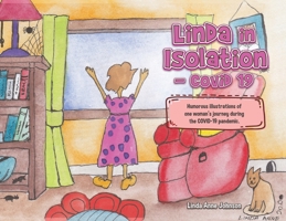 Linda in Isolation - Covid 19: Humorous Illustrations of One Woman's Journey in Isolation During the Covid-19 Pandemic 0228846056 Book Cover