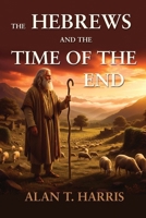 The Hebrews & the Time of the End B0GPXGH91Y Book Cover