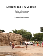 Learning Tamil by Yourself: Classical to Contemporary; Literary to Colloquial 1729210635 Book Cover