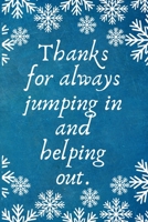 Thanks for Always Jumping In and Helping Out.: Work Christmas Gifts For Staff- Lined Blank Notebook Journal 1672736730 Book Cover