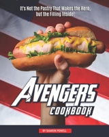 Avengers Cookbook: It's Not the Pastry That Makes the Hero, but the Filling Inside! B08CPB7P4V Book Cover