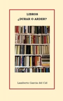 Libros, ¿durar o arder? (Spanish Edition) B0FHPB7PJ8 Book Cover
