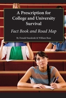 A Prescription for College and University Survival - Fact Book and Road Map 1717384552 Book Cover