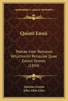 Quinti Ennii Poetae Inter Romanos Vetustissimi Reliquiae Quae Extant Omnes (1834) 1160754519 Book Cover