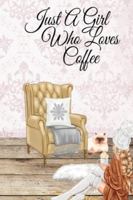 Just A Girl Who Loves Coffee: Coffee Lover Daily & Monthly Notebook Journal To Write In Goals, Priorities, To-Do List, Tasks, Schedule, Contacts, ... Of Cofe Loving Girl, Cat, Noel Decor & 3347161866 Book Cover