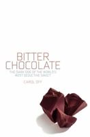 Bitter Chocolate: Investigating the Dark Side of the World's Most Seductive Sweet 0679313192 Book Cover