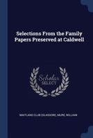 Selections from the Family Papers Preserved at Caldwell 1021992127 Book Cover