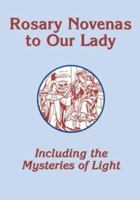 Rosary Novenas To Our Lady: Including The Mysteries Of Light (Mysteries of Light) 0879462442 Book Cover