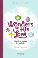 Wonders of His Love: Finding Jesus in Isaiah, Family Advent Devotional 164507157X Book Cover