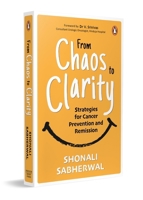 From Chaos to Clarity Strategies for Cancer Prevention and Remission 0143447718 Book Cover