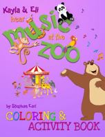 Kayla & Eli Hear Music at the Zoo: Coloring and Activity Book 0988367092 Book Cover
