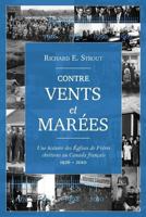 Contre vents et marées (Ebb and Flow): Une histoire des Églises de Frères chrétiens au Canada français, 1926-2010 (French Edition) 289082263X Book Cover