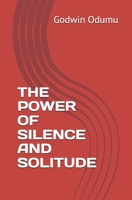 THE POWER OF SILENCE AND SOLITUDE B0F24NQ7BK Book Cover
