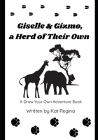 Giselle & Gizmo, a Herd of Their Own: A Draw Your Own Adventure Book B0CSDWW5Y5 Book Cover