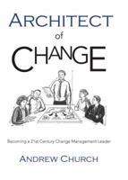 Architect of Change: Becoming a 21st Century Change Management Leader 0994189923 Book Cover