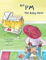 But I'M the Baby Here! B0FWG9NJZL Book Cover