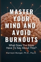 MASTER YOUR MIND And AVOID BURNOUTS 1997763133 Book Cover