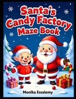 Santa´s Candy Factory Maze Book: Ultimate Christmas Maze Mega Bundle | 100 Fun Mazes – Easy, Medium, Hard & Expert Levels | Large Print 8.5 × 11 (Mind Maze Adventures) B0G5J7V833 Book Cover