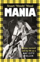 Mania: Tartan, Turmoil and My Life as a Bay City Roller 1785121987 Book Cover