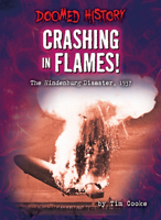 Crashing in Flames!: The Hindenburg Disaster, 1937 (Doomed History B0BGNGNYXV Book Cover