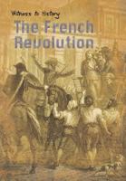 The French Revolution (Witness to History) 1403436371 Book Cover