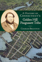 A History of Connecticut's Golden Hill Paugussett Tribe 1596292962 Book Cover