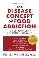 The Disease Concept of Food Addiction: A Story for People Interested in Recovery 1098389948 Book Cover