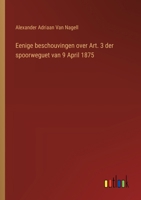 Eenige beschouvingen over Art. 3 der spoorweguet van 9 April 1875 (Dutch Edition) 3563474109 Book Cover