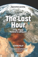 The Last Hour: O Gog, Magog! Mankind is calling you B0FZFYCRMG Book Cover