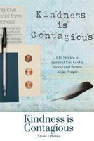 Kindness Is Contagious: 100 Stories to Remind You God Is Good and So Are Most People 1540326632 Book Cover
