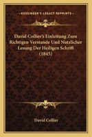 David Collier's Einleitung Zum Richtigen Verstande Und Nutzlicher Lesung Der Heiligen Schrift (1845) 116770570X Book Cover