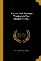 Vermischte Beitr�ge Vorz�glich Zum Kanzleiwesen... 1278633375 Book Cover