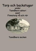 Torp och backstugor under Tannåkers säteri: Tannåkers socken (Swedish Edition) 9179695426 Book Cover
