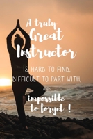 A Truly Great Instructor: Notebook Journal | 6" x 9" Lined Composition Notebook Gift for Woman Yoga Teachers 1710657294 Book Cover